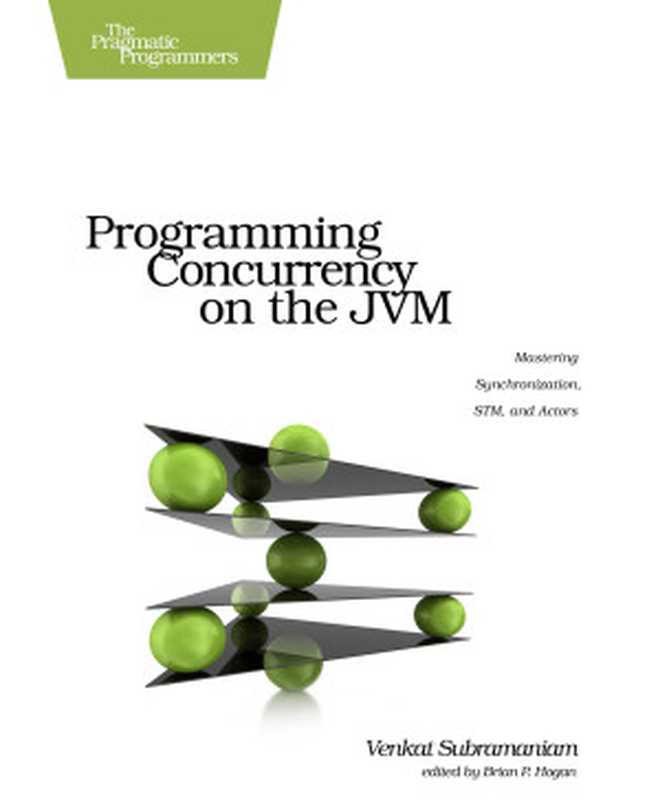 Programming Concurrency on the JVM (for jay muratore)（Venkat Subramaniam）（The Pragmatic Bookshelf， LLC (306009) 2011）