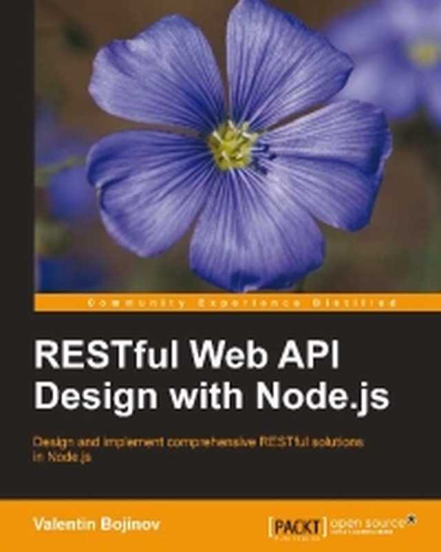 RESTful Web API Design with Node.js： Design and implement comprehensive RESTful solutions in Node.js（Valentin Bojinov）（Packt Publishing 2015）