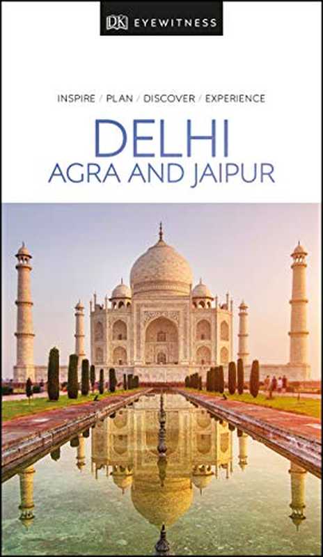 DK Eyewitness Delhi， Agra and Jaipur 2019（DK Eyewitness）（National Geographic Books 2019）