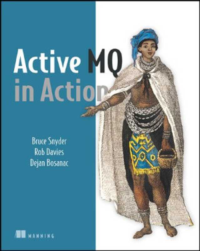 ActiveMQ in Action（Bruce Snyder， Dejan Bosanac， Rob Davies）（Manning Publications 2011）