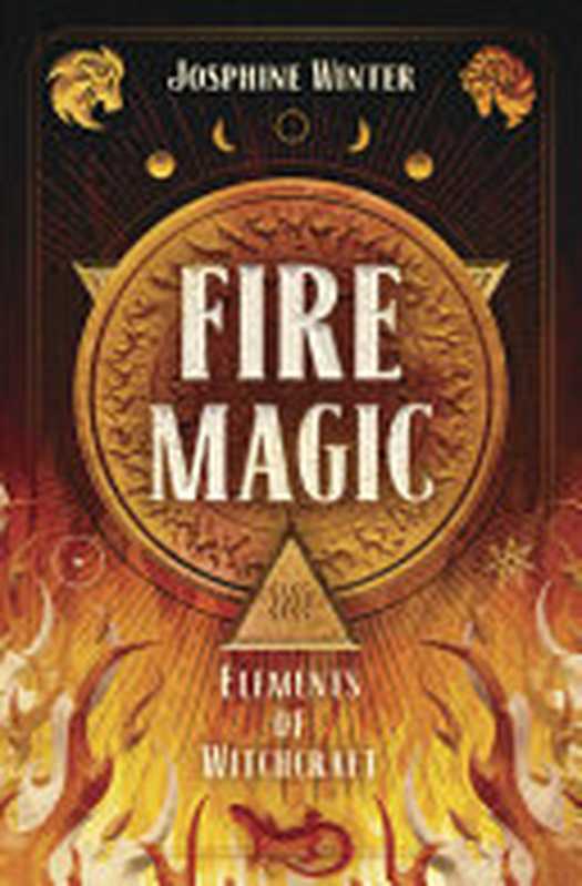 Fire Magic (Elements of Magic 3)（Josephine Winter）（Llewellyn Publications 2021）