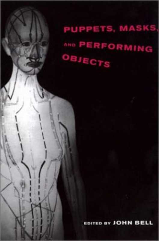 Puppets， Masks， and Performing Objects（John Bell）（2001）