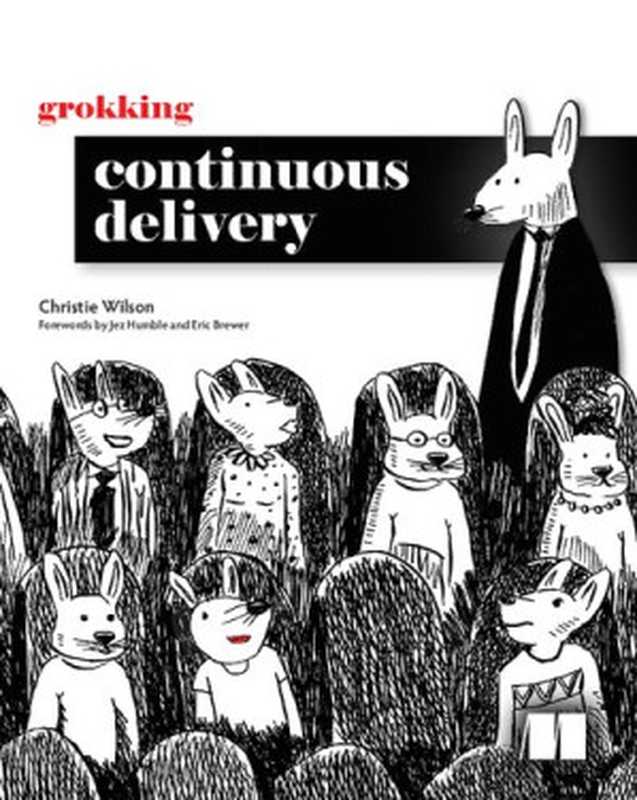 Grokking Continuous Delivery (Final Release)（Christie Wilson）（Manning Publications 2022）