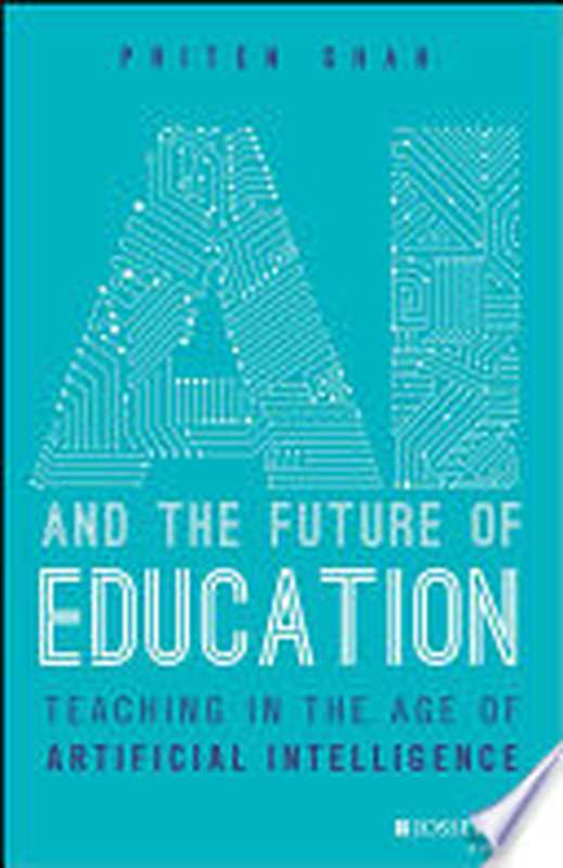 AI and the Future of Education： Teaching in the Age of Artificial Intelligence（Priten Shah）（Jossey-Bass 2023）