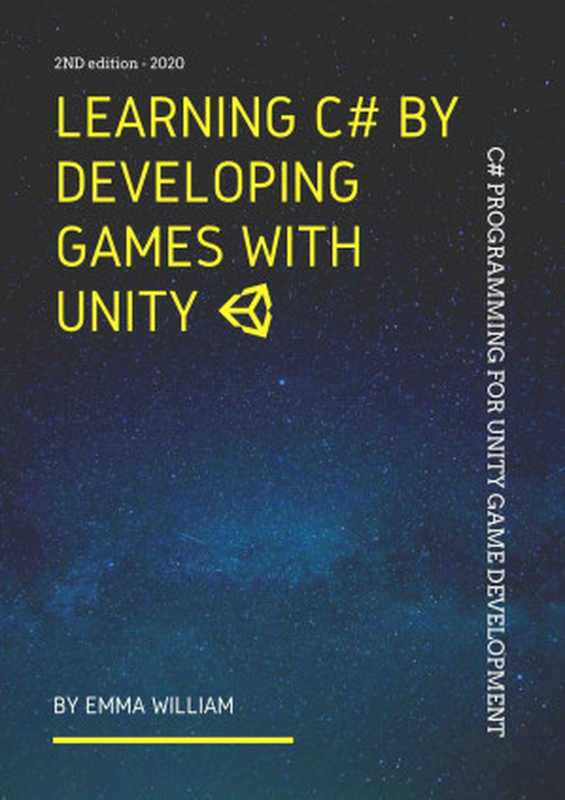 Learning C# by Developing Games with Unity： C# Programming for Unity Game Development - 2nd Edition - 2020（Emma William ）（NlN lnc 2020）