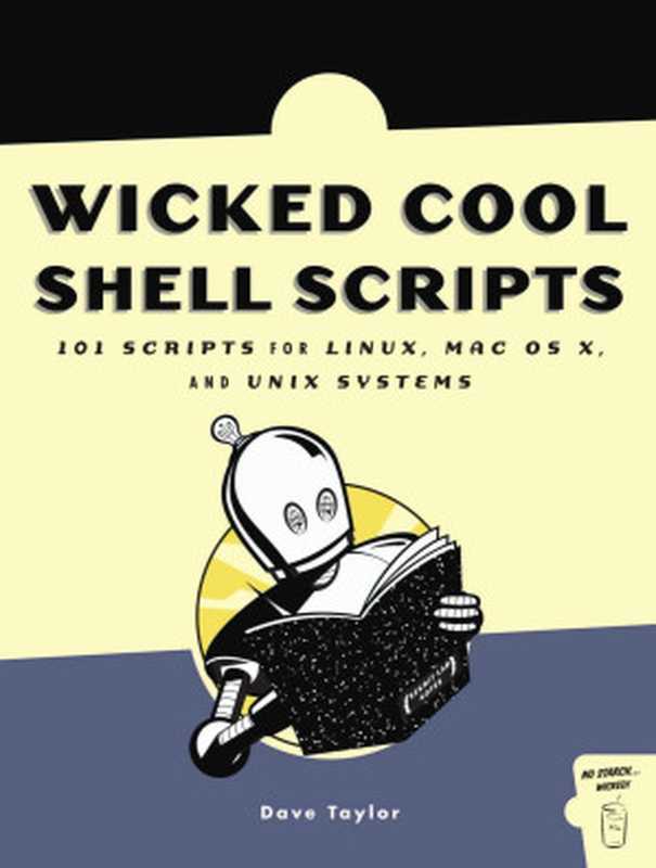 Wicked Cool Shell Scripts： 101 scripts for Linux， Mac OS X， and Unix systems（Dave Taylor， Brandon Perry）（No Starch Press 2003）