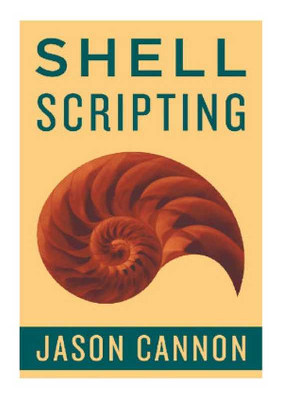 Shell-Scripting_-How-to-Automate-Command-Line-Tasks-Using-Bash-Scripting-and-Shell-Programming（JASON CANNON）