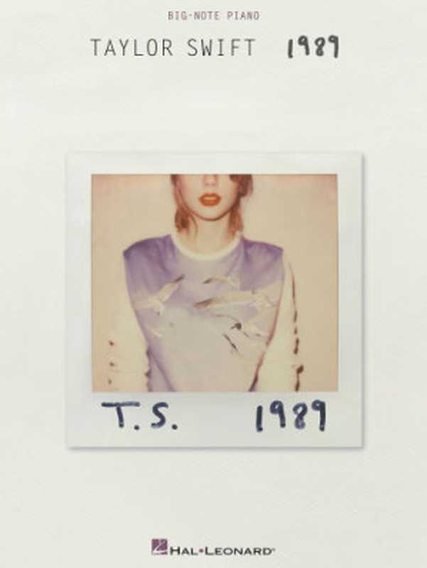 Taylor Swift - 1989 Songbook（Taylor Swift）（Hal Leonard Corporation 2014）