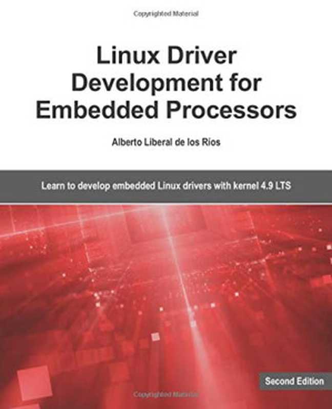 Linux Driver Development for Embedded Processors（Alberto Liberal de los Rios）（Alberto Liberal de los Rios 2018）