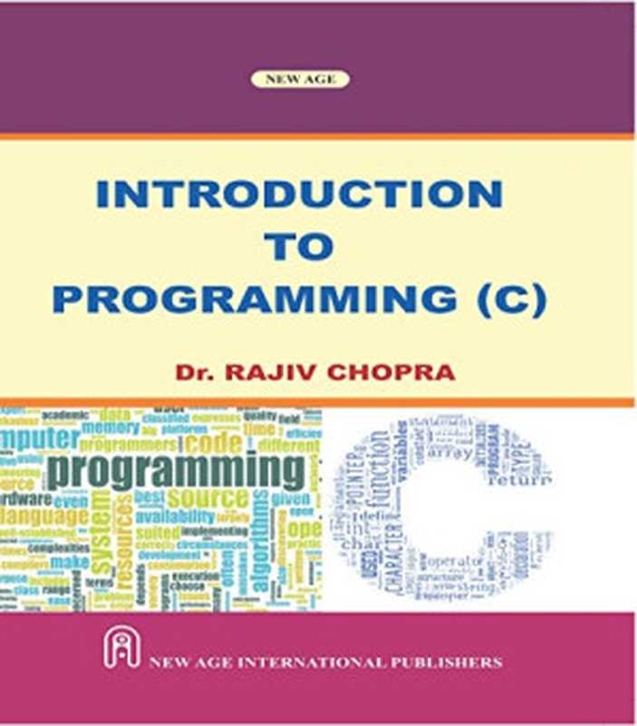 Introduction to Programming (C)（Chopra， Rajiv）（NEW AGE INTERNATIONAL 2017）