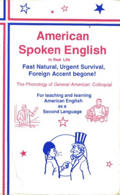 American Spoken English in Real Life  Fast Natural  Urgent Survival  Foreign Accent Begone!   The Phonology of General American Colloquial（D.G. Davis）（Amer Spoken English 1993）