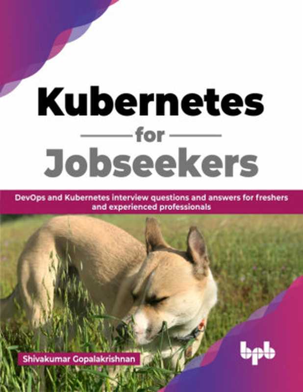 Kubernetes for Jobseekers（Gopalakrishnan， Shivakumar;）（BPB Publications 2023）