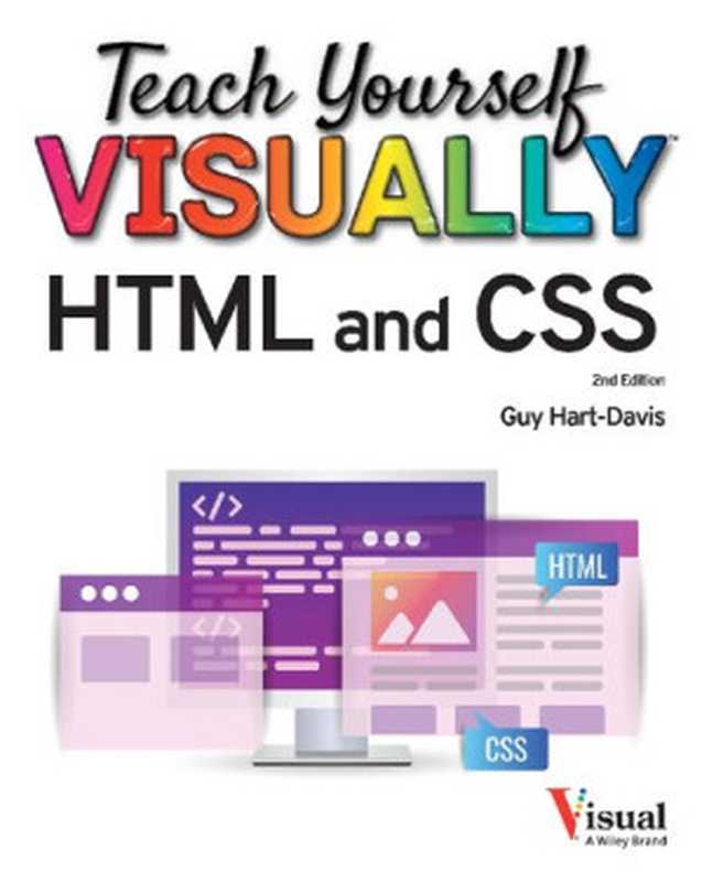 Teach Yourself VISUALLY HTML and CSS： The Fast and Easy Way to Learn（Guy Hart-Davis）（Wiley 2023）