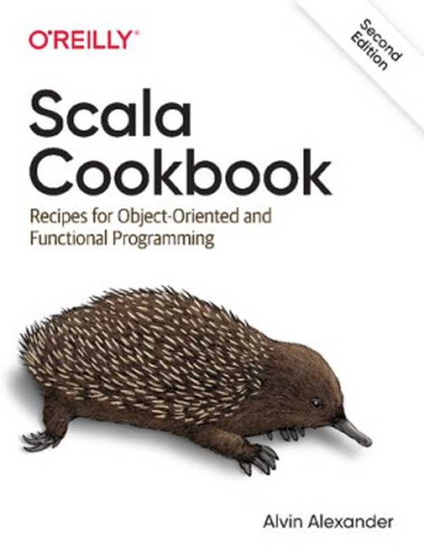 Scala Cookbook： Recipes for Object-Oriented and Functional Programming（Alvin Alexander）（O