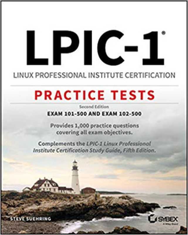 LPIC-1 Linux Professional Institute Certification Practice Tests： Exam 101-500 and Exam 102-500（Steve Suehring）（Sybex 2019）