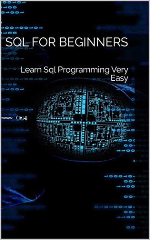 SQL for Beginners： Learn Sql Programming Very Easy（Clare Churcher）（UNKNOWN 2022）