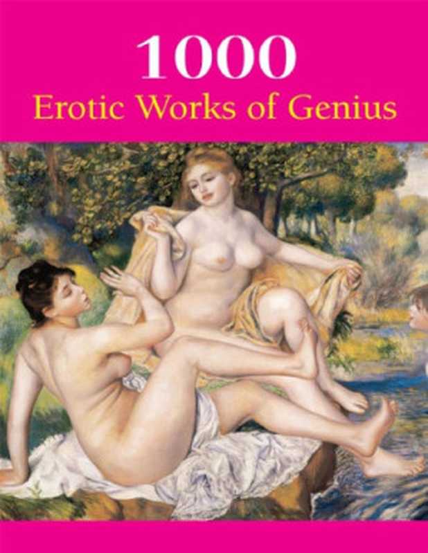 1000 Erotic Works of Genius（Hans-Jürgen Döpp; Joe A. Thomas; Victoria Charles）（Parkstone International 2014）