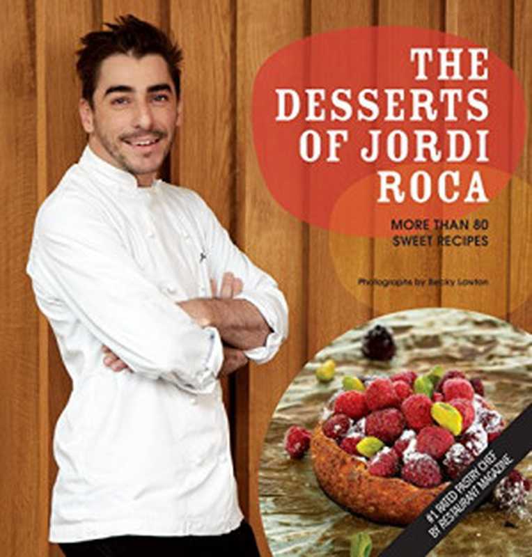 The Desserts of Jordi Roca： Over 80 Dessert Recipes Conceived in El Celler de Can Roca（Jordi Roca; Becky Lawton）（Peter Pauper Press， Inc. 2016）