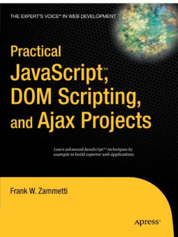 Practical JavaScript， DOM Scripting and Ajax Projects（Frank Zammetti）（Apress 2007）