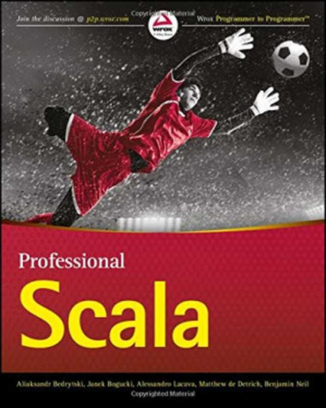 Professional Scala（Janek Bogucki， Alessandro Lacava， Aliaksandr Bedrytski， Matthew de Detrich， Benjamin Neil）（Wrox 2016）