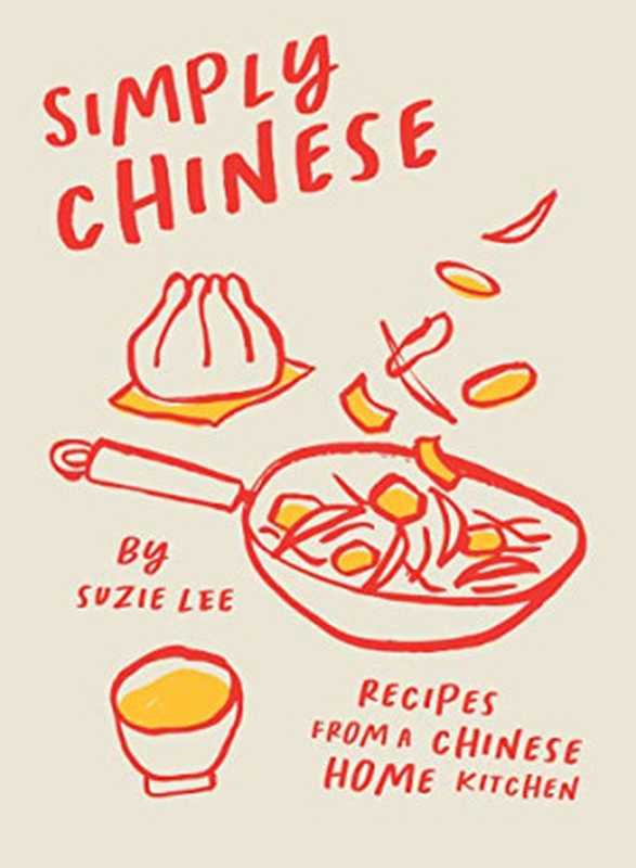 Simply Chinese ： Recipes from a Chinese Home Kitchen（Suzie Lee）（Hardie Grant London 2022）