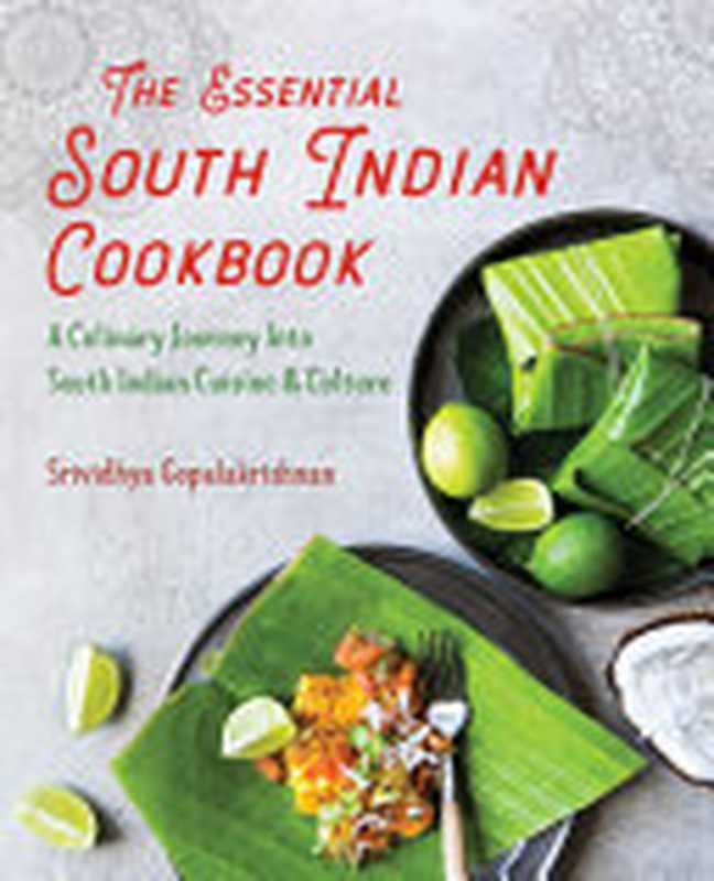 The Essential South Indian Cookbook： A Culinary Journey Into South Indian Cuisine and Culture（Srividhya Gopalakrishnan）（Rockridge Press 2019）