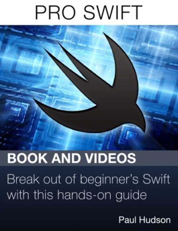 Pro Swift - Break out of beginner’s Swift with this hands-on guide（Paul Hudson）（2018）