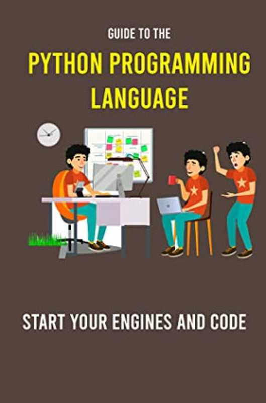 Guide to the Python Programming Language： Start Your Engines and Code： Python Programming for the Absolute Beginner（Akiko Cregin [Cregin， Akiko]）（#PrB.rating#0.0 2021）