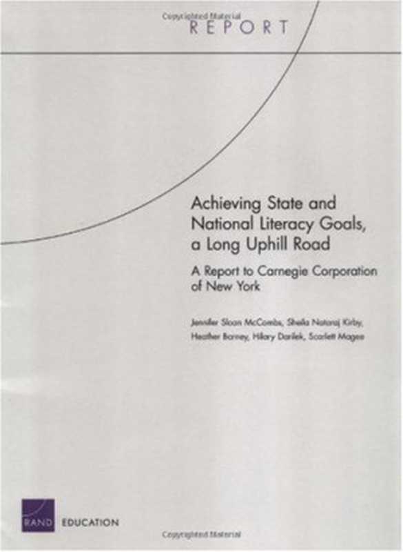 Achieving State And National Literacy Goals， A Long Uphill Road： A Report To Carnegie（Jennifer McCombs）（Rand Publishing 2005）