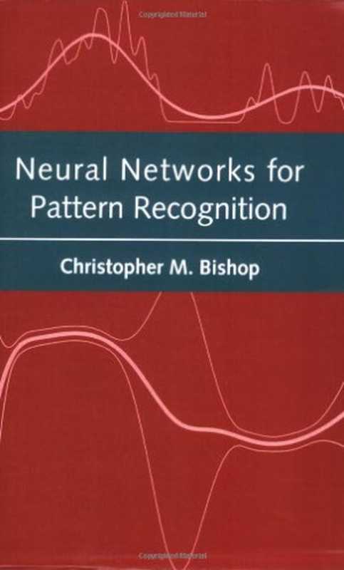 Neural Networks for Pattern Recognition（Christopher M. Bishop）（Oxford University Press， USA 1995）