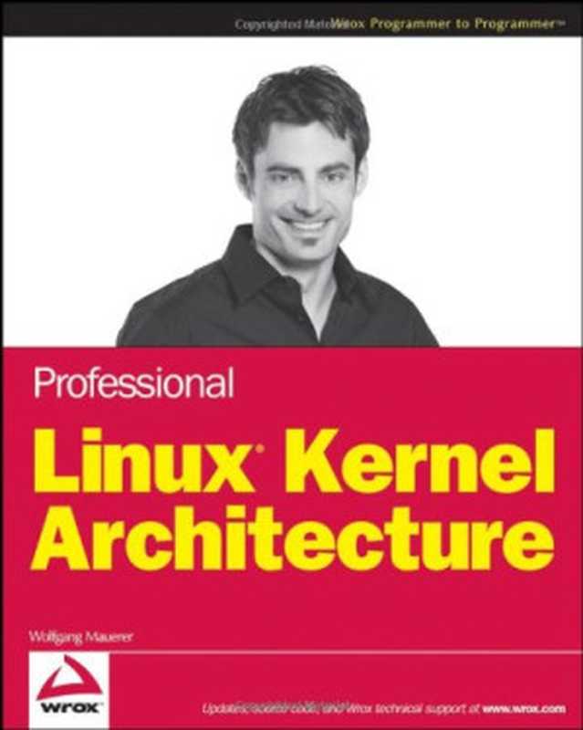 Professional Linux kernel architecture（Wolfgang Mauerer）（Wrox Wiley Pub 2008）