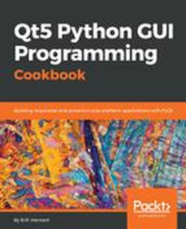 Qt5 Python GUI Programming Cookbook（Harwani， B.M.）（Packt Publishing 2018）