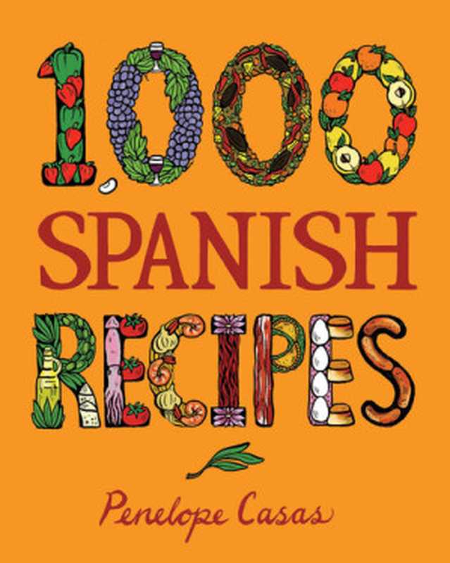 1，000 Spanish Recipes (1，000 Recipes #22)（Penelope Casas）（Houghton Mifflin Harcourt 2014）