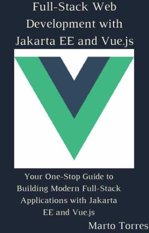 Full-Stack Web Development with Jakarta EE and Vue.js（Marto Torres）（UNKNOWN 2021）