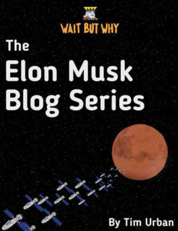 The Elon Musk Blog Series  Wait But Why（Urban  Tim）（Lioncrest Publishing 2016）