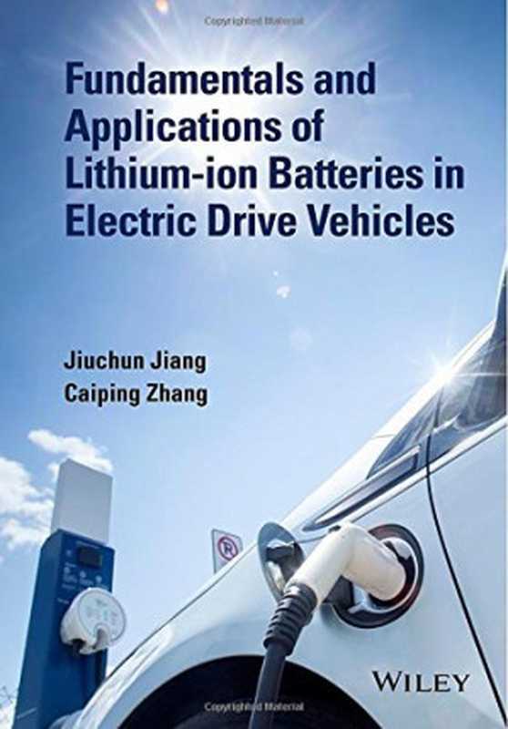 Fundamentals and Application of Lithium-ion Batteries in Electric Drive Vehicles（Jiuchun Jiang， Caiping Zhang）（Wiley 2015）