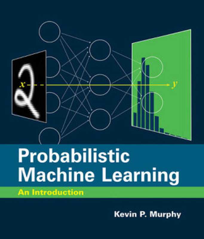 Probabilistic Machine Learning： An Introduction (Adaptive Computation and Machine Learning series)（Kevin P. Murphy）（The MIT Press 2022）