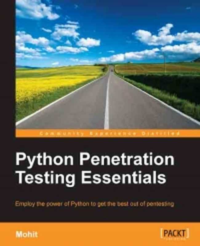 Python Penetration Testing Essentials： Employ the power of Python to get the best out of pentesting（Mohit）（Packt Publishing 2015）