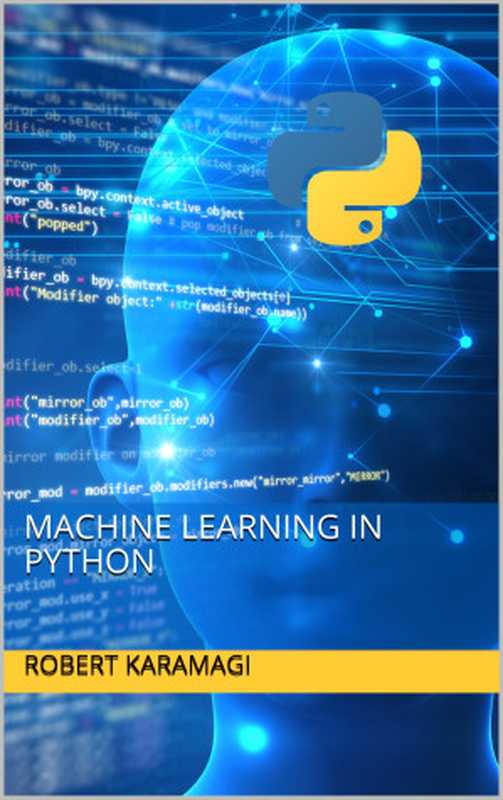 Machine Learning in Python（Karamagi， Robert [Karamagi， Robert]）（2021）