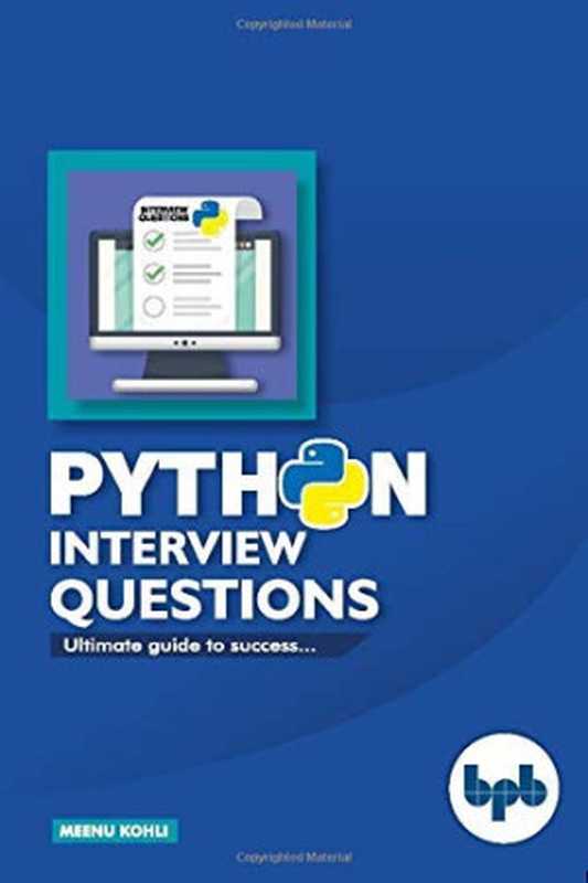 Python Interview Questions： Ultimate guide to Success（Meenu Kohi）（BPB Publications 2019）