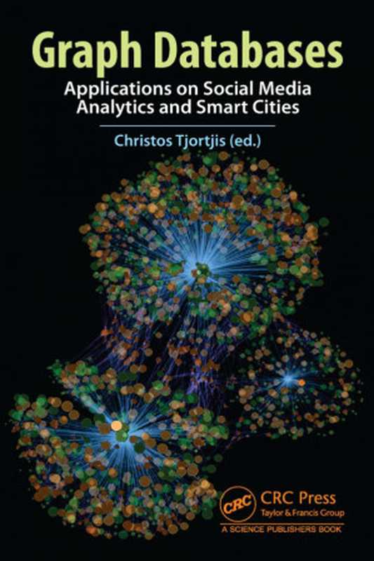 Graph Databases： Applications on Social Media Analytics and Smart Cities（Christos Tjortjis (Editor)）（CRC Press 2023）