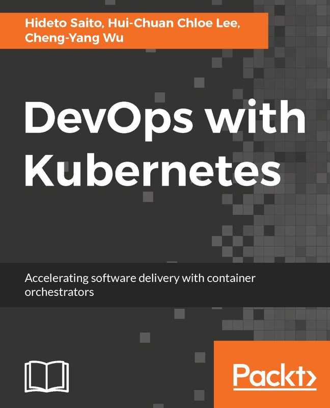 DevOps with Kubernetes（Hideto Saito & Hui-Chuan Chloe Lee & Cheng-Yang Wu [Saito，  Hideto]）（Packt Publishing - ebooks Account 2018）