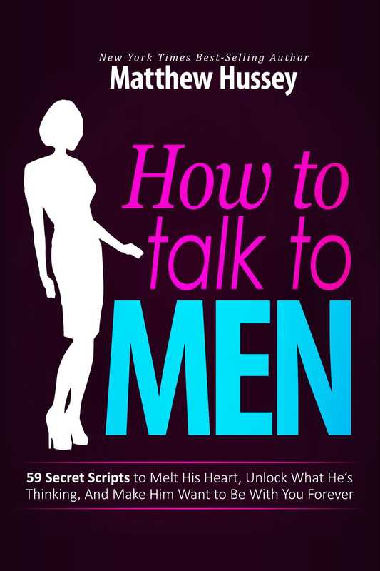 How to Talk to Men ： 59 Secret Scripts to Melt His Heart， Unlock What He’s Thinking， and Make Him Want to Be with You Forever（Matthew Hussey）（2021）