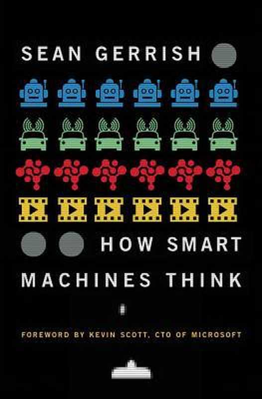 How Smart Machines Think（Sean Gerrish; Kevin Scott）（MIT Press 2018）