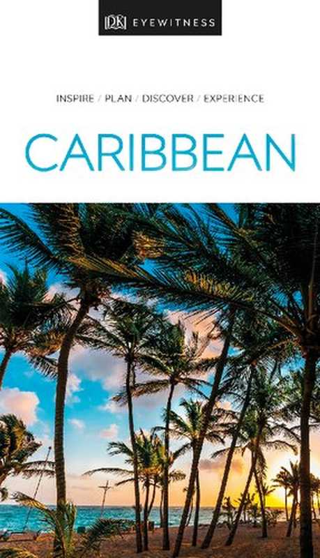 DK Eyewitness Caribbean（Christopher Baker， Skye Hernandez， Sara Humphries， Fred Mawer， Lizzie Williams， James Henderson， Lynda Lohr， KC Nash， Don Philpott， Theresa Storm， Lynne Morgan Sullivan， Polly Tomas）（Dorling Kindersley Limited 2019）