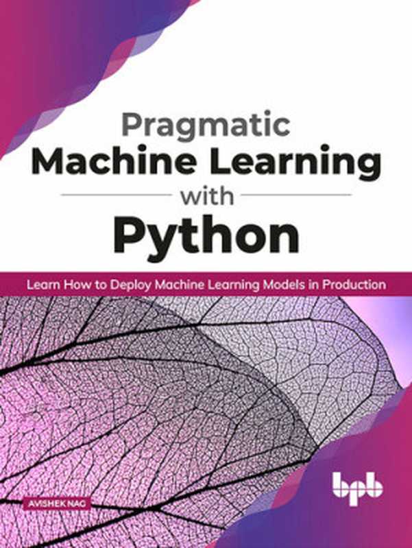 Pragmatic Machine Learning with Python（Avishek Nag）（BPB Publications 2020）