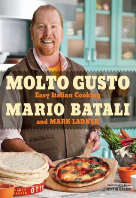 Molto Gusto： Easy Italian Cooking（Mario Batali， Mark Ladner）（HarperCollins 2010）