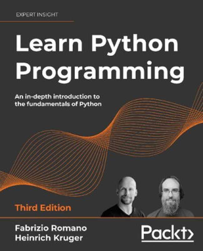 Learn Python Programming： An in-depth introduction to the fundamentals of Python， 3rd Edition（Romano， Fabrizio， Kruger， Heinrich）（Packt Publishing 2021）