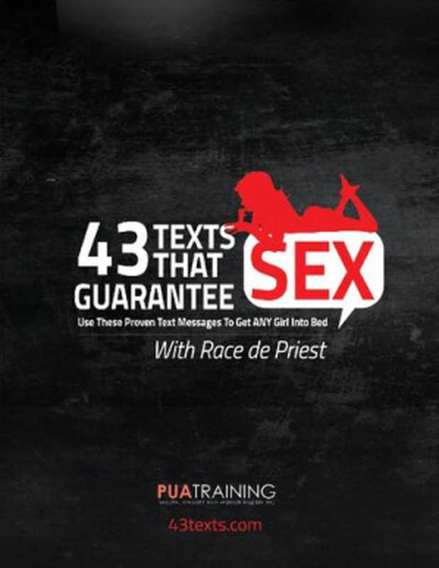 43 Texts That Guarantees Sex - Use These Methods To Get ANY Girl Into Bed（Race DePriest）