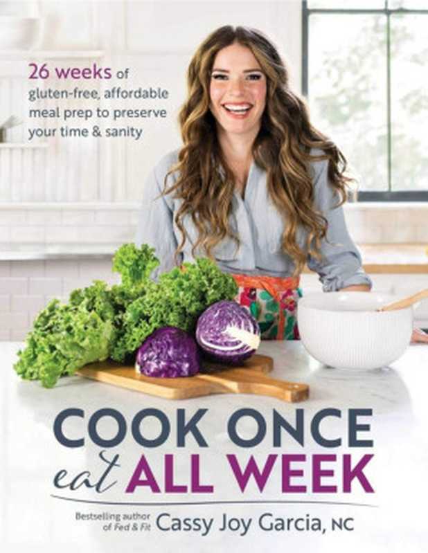 Cook Once eat All Week（Cassy Joy Garcia， NC）（Victory Belt Publishing Inc 2019）